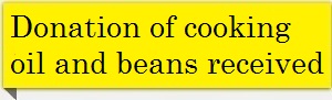 Donation of cooking oil and beans received